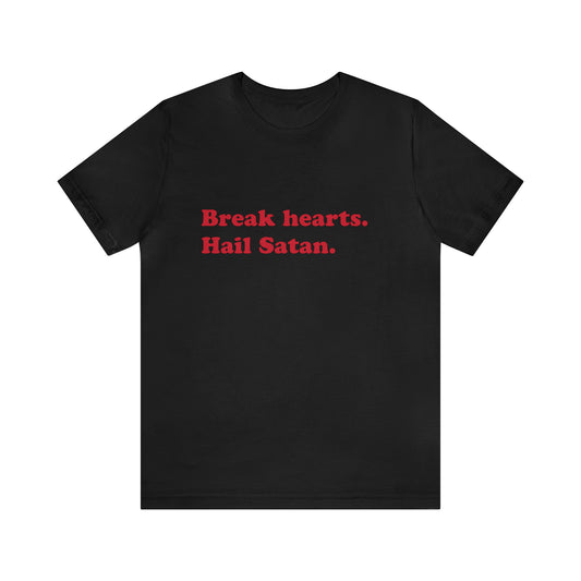 Break hearts. short sleeve t-shirt