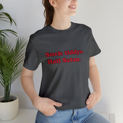 Suck tiddys. short sleeve t-shirt