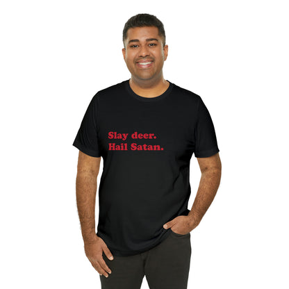 Slay deer. short sleeve t-shirt