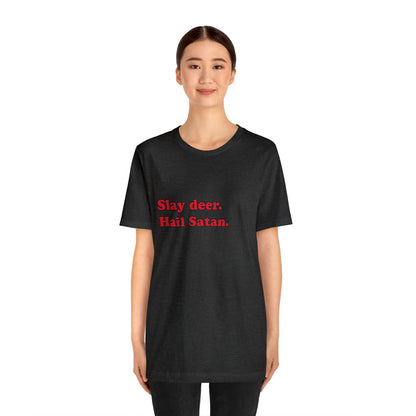 Slay deer. short sleeve t-shirt