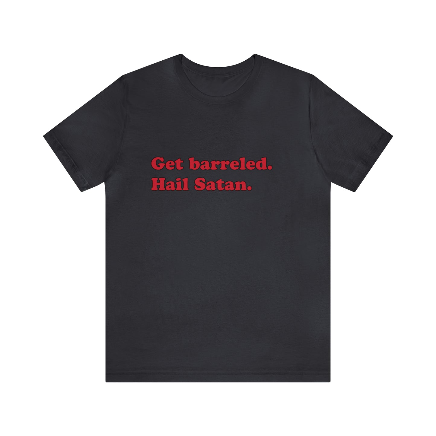 Get barreled. short sleeve t-shirt