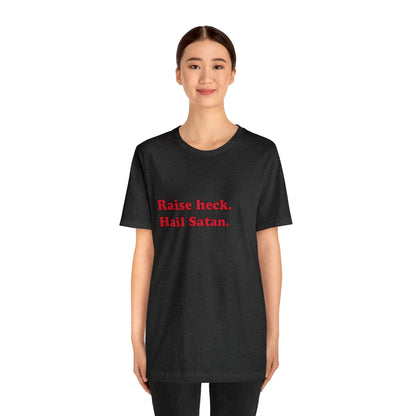 Raise heck. short sleeve t-shirt