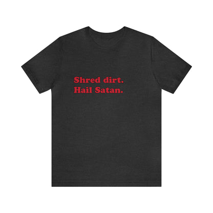 Shred dirt. short sleeve t-shirt