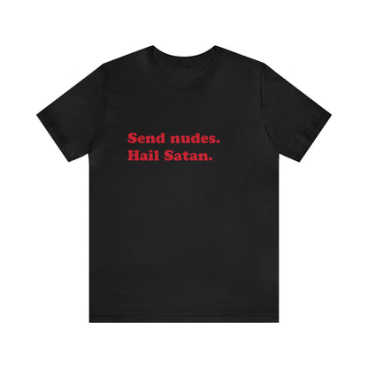 Send nudes. short sleeve t-shirt