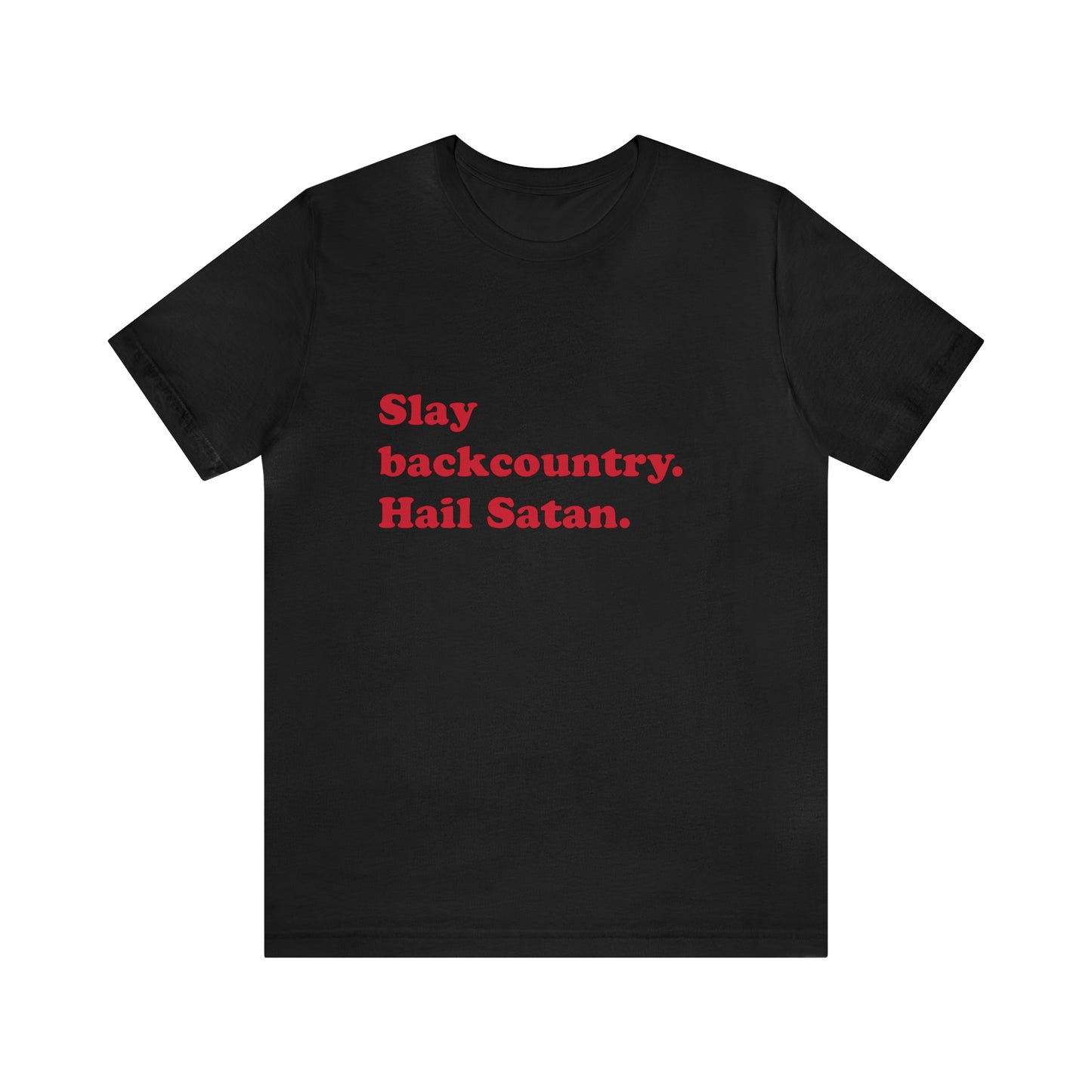 Slay backcountry. short sleeve t-shirt