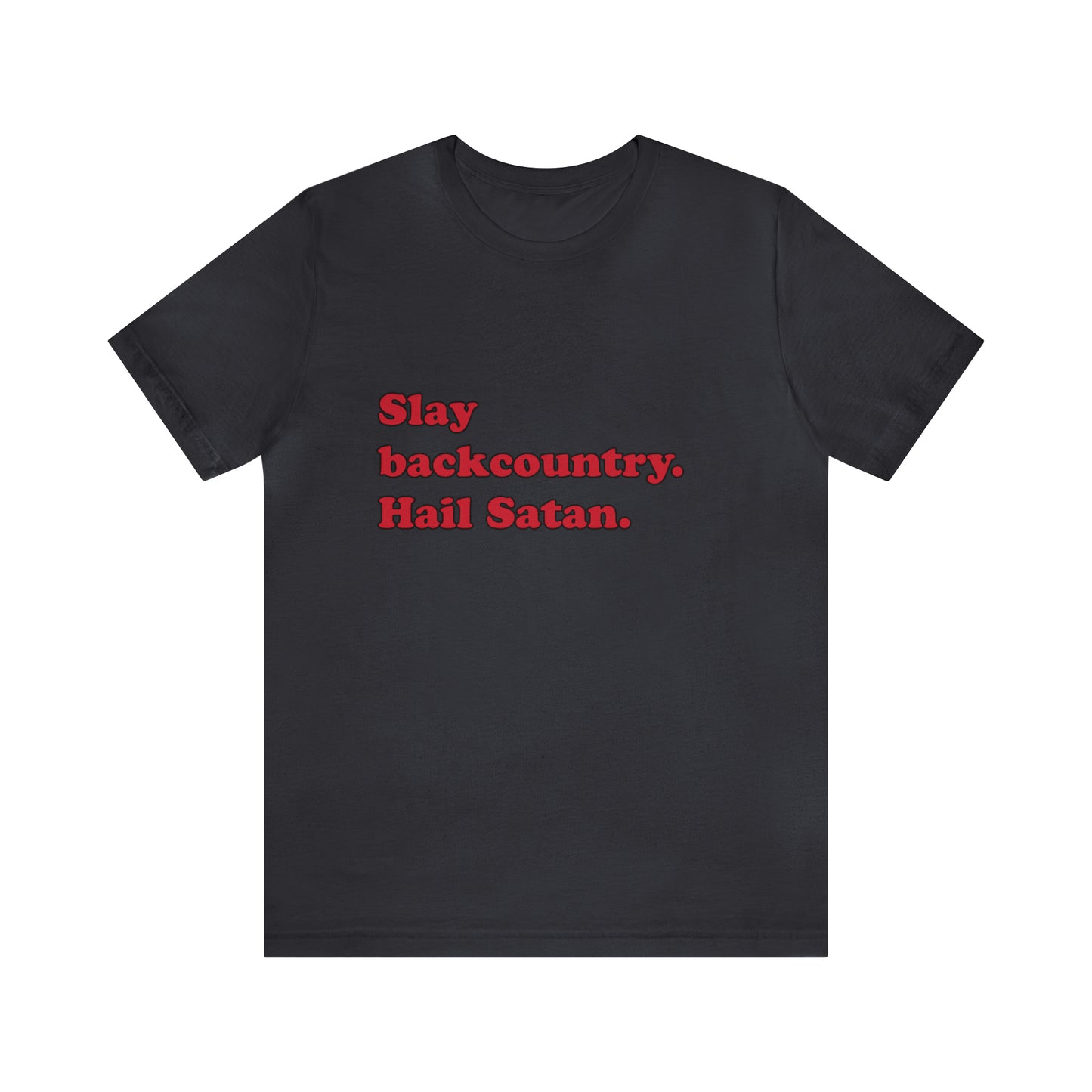 Slay backcountry. short sleeve t-shirt