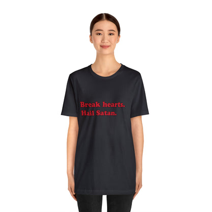 Break hearts. short sleeve t-shirt