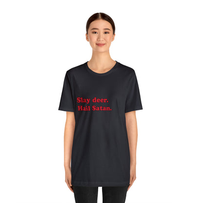 Slay deer. short sleeve t-shirt