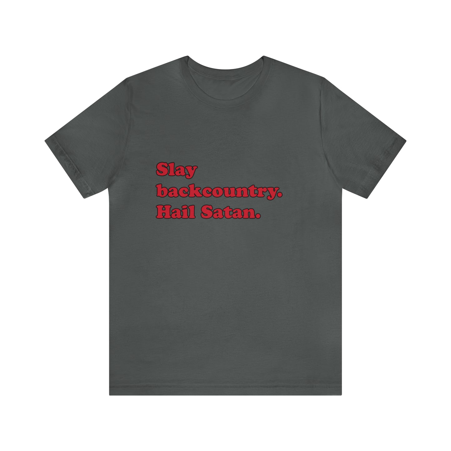 Slay backcountry. short sleeve t-shirt