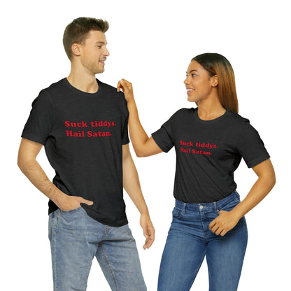 Suck tiddys. short sleeve t-shirt