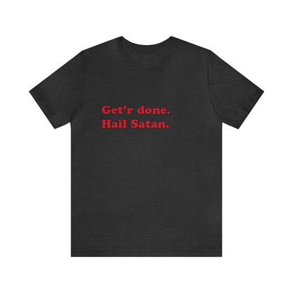 Get'r done. short sleeve t-shirt