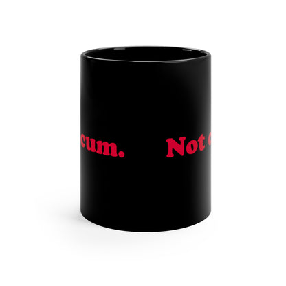 Not Cum mug