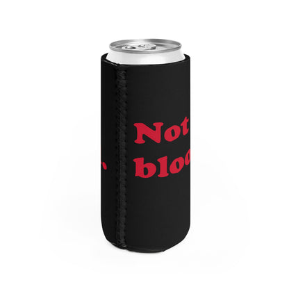 Not Blood slim can cooler